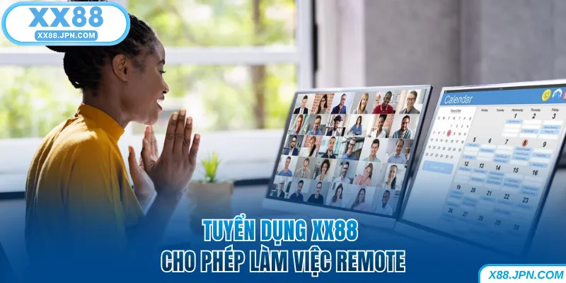 Tuyển Dụng XX88 - Cập Nhật Cơ Hội Việc Làm Mới Nhất 6 Tuyển dụng XX88 cho phép làm việc remote