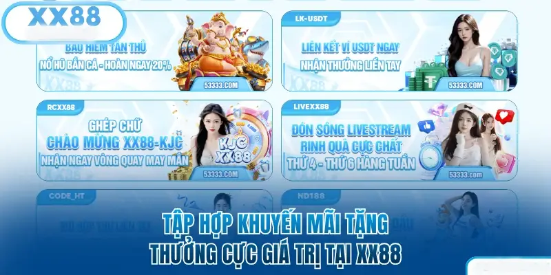 Tập hợp khuyến mãi tặng thưởng cực giá trị tại XX88